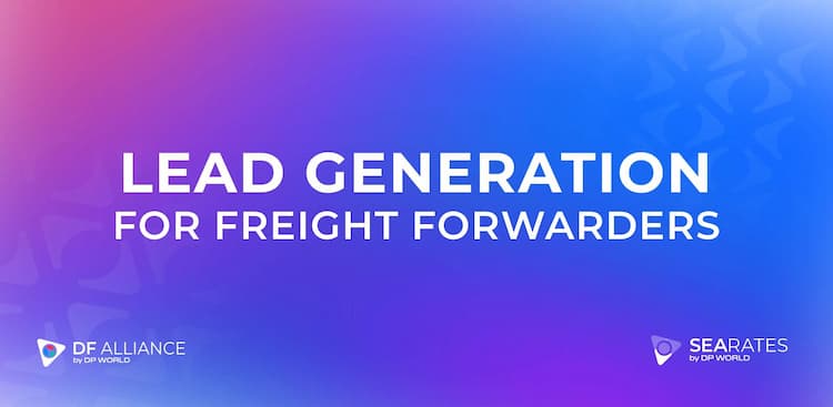 Freight Forwarder Leads: A Guide to Lead Generation Capabilities for Freight Forwarders